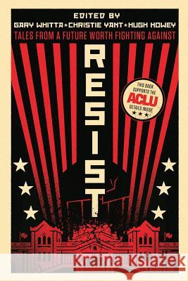 Resist: Tales from a Future Worth Fighting Against