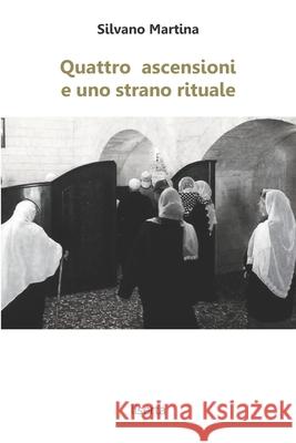 Quattro ascensioni e uno strano rituale: Breve viaggio fra le ascensioni devozionali di alcune religioni abramitiche (Black and White Edition)
