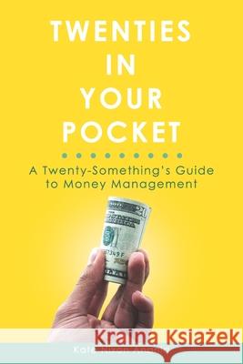 Twenties in Your Pocket: A twenty-something's guide to money management
