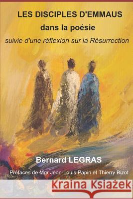 Les Disciples d'Emmaus Dans La Poesie: suivie d'une r?flexion sur la R?surrection