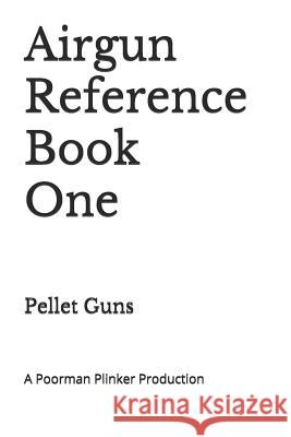 Airgun Reference Book One: Pellet Guns