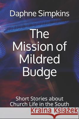 The Mission of Mildred Budge: Short Stories about Church Life in the South