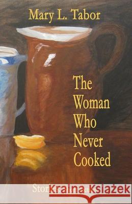 The Woman Who Never Cooked: Second Edition