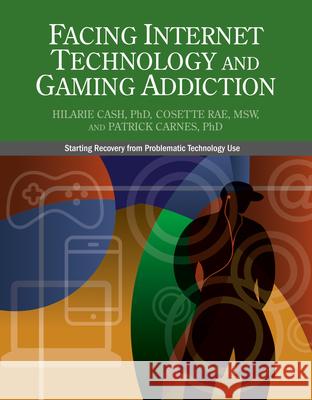 Facing Internet Technology and Gaming Addiction: A Gentle Path to Beginning Recovery from Internet and Video Game Addiction