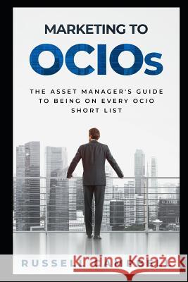 Marketing to Ocios: The Asset Manager's Guide to Being on Every Ocio Short List
