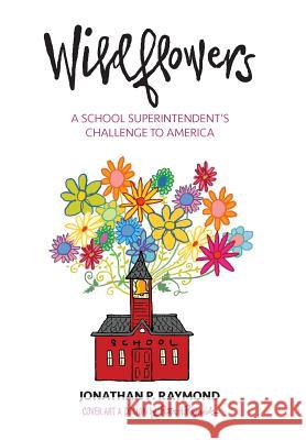 Wildflowers: A School Superintendent's Challenge to America