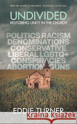 Undivided: Restoring Unity In The Church