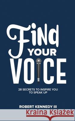 Find Your Voice: 28 Secrets To Inspire You To Speak Up