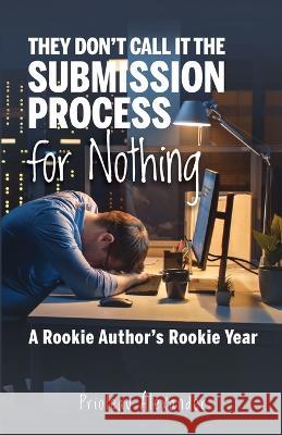They Don't Call It the Submission Process for Nothing: A Rookie Author's Rookie Year