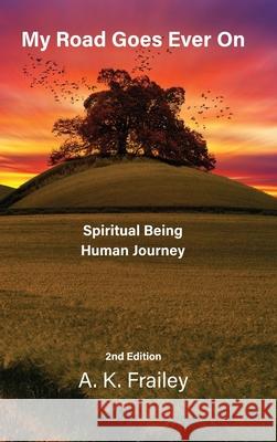 My Road Goes Ever On: Spiritual Being Human Journey