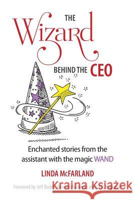 The Wizard behind the CEO: Enchanted stories from the assistant with the magic WAND