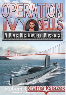 Operation Ivy Bells: A Mac McDowell Mission
