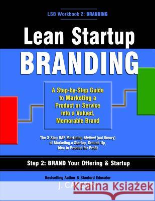Lean Startup Branding: A Step-By-Step Marketing Guide to Creating a Memorable Brand