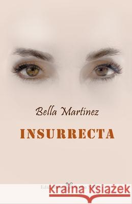 Insurrecta: Crónicas esquizofrénicas de una vida indómita