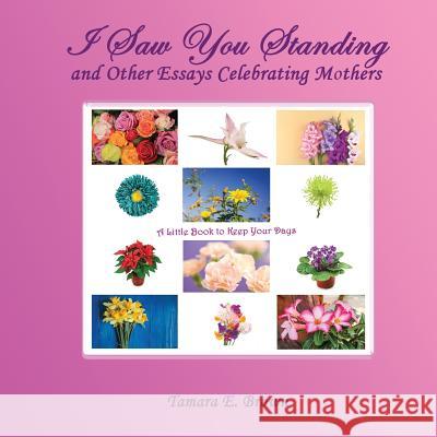 I Saw You Standing: And Other Essays Celebrating Mothers