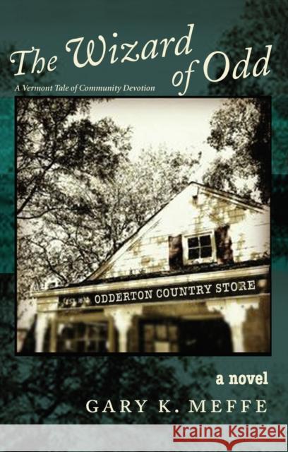 The Wizard of Odd: A Vermont Tale of Community Devotion