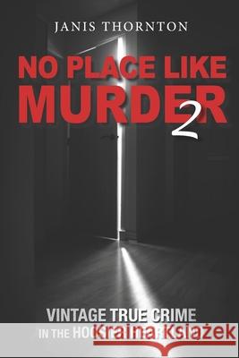 No Place Like Murder 2: Vintage True Crime in the Hoosier Heartland