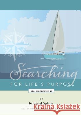 Searching for Life's Purpose: Still Working on It