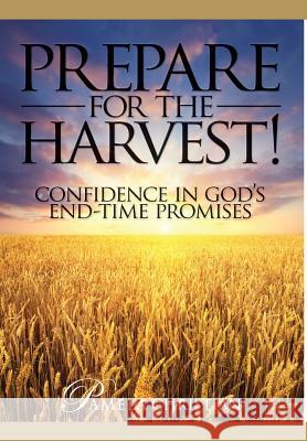 Prepare for the Harvest!: Confidence in God's End-Time Promises