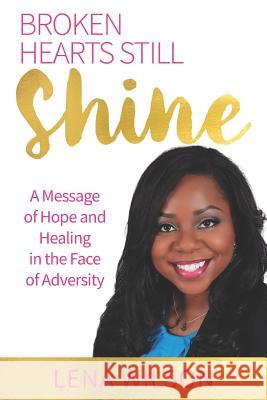 Broken Hearts Still Shine: A Message of Hope and Healing in the Face of Adversity