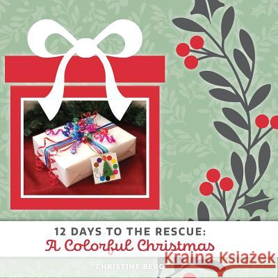 A Colorful Christmas: 12 Days to the Rescue