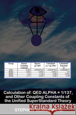 Calculation of QED α = 1/137, and Other Coupling Constants of the Unified SuperStandard Theory
