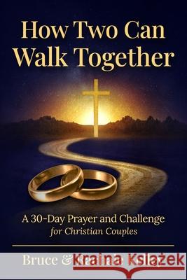 How Two Can Walk Together: A 30- Day Devotional to a Stronger Marriage