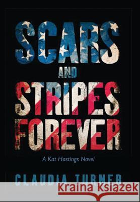 Scars and Stripes Forever: A Kat Hastings Novel