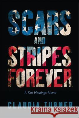 Scars and Stripes Forever: A Kat Hastings Novel