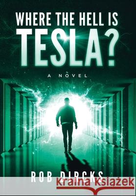 Where the Hell is Tesla? A Novel
