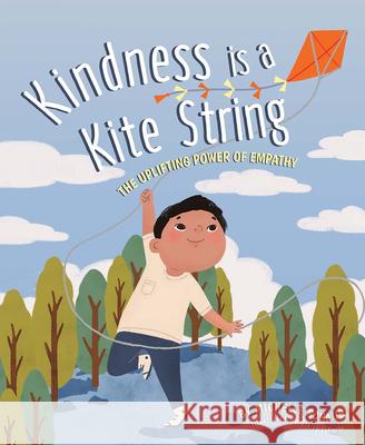 Kindness Is A Kite String: The Uplifting Power of Empathy