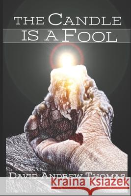 The Candle Is a Fool: A Forty-Day Journey through the Passion of Jesus