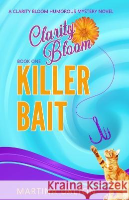 Killer Bait: A Clarity Bloom Humorous Mystery Novel