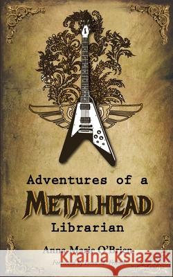 Adventures of a Metalhead Librarian: A Rock n' Roll Memoir