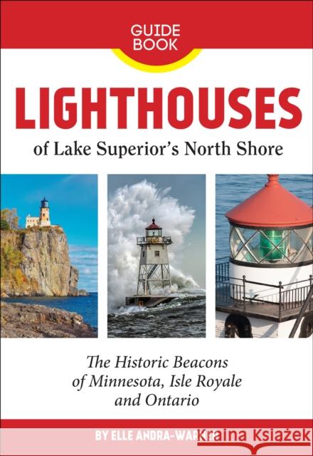 Lighthouses of Lake Superior's North Shore: The Historic Beacons of Minnesota, Isle Royale and Ontario