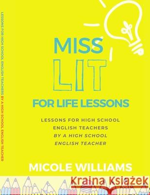 Miss Lit for Life Lessons: For High School English Teachers by a High School English Teacher