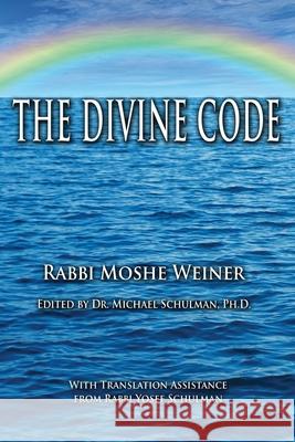 The Divine Code: The Guide to Observing the Noahide Code, Revealed from Mount Sinai in the Torah of Moses