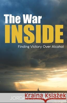 The War Inside: Finding Victory Over Alcohol