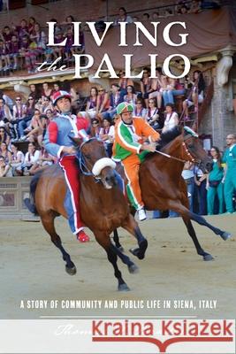 Living the Palio: A Story of Community and Public Life in Siena, Italy