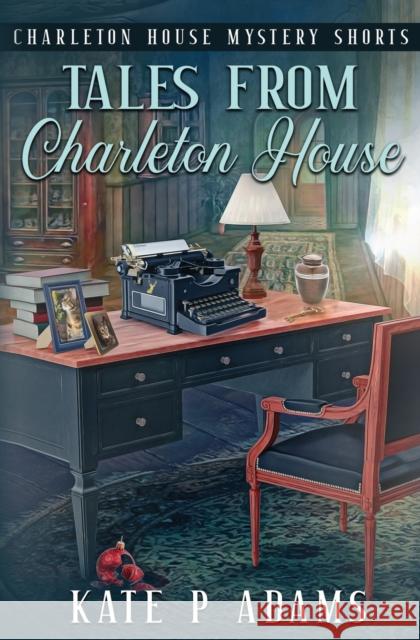 Tales from Charleton House: Charleton House Mystery Shorts: (A Charleton House Mystery Book 8)