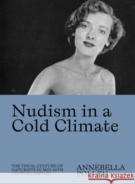 Nudism in a Cold Climate: The Visual Culture of Naturists in Mid-20th Century Britain