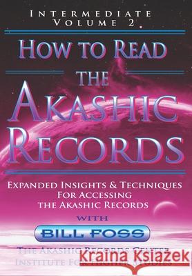 How to Read the Akashic Records Vol 2: Intermediate - Expanded Insights and Techniques for Accessing the Records