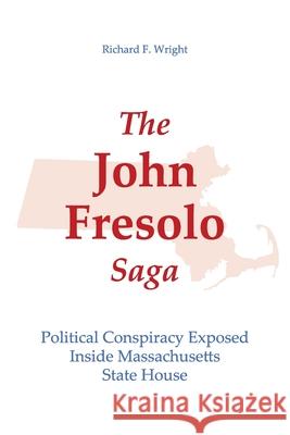 The John Fresolo Saga: Political Conspiracy Exposed Inside Massachusetts State House