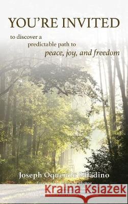 You're Invited: to discover a predictable path to peace, joy, and freedom