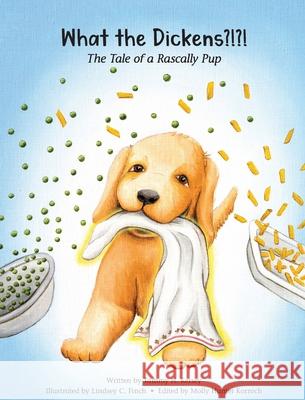 What the Dickens?!?!: The Tale of a Rascally Pup