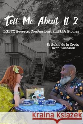 Tell Me About It 2: LGBTQ Secrets, Confessions and Life Stories