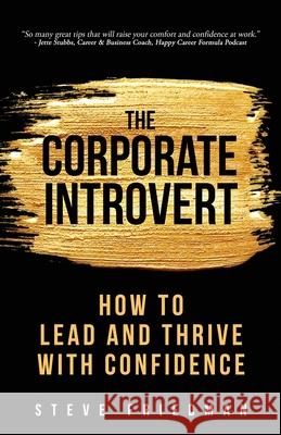 The Corporate Introvert: How to Lead and Thrive with Confidence