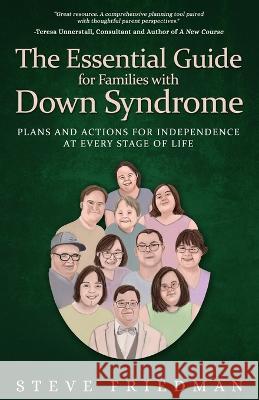 The Essential Guide for Families with Down Syndrome: Plans and Actions for Independence at Every Stage of Life