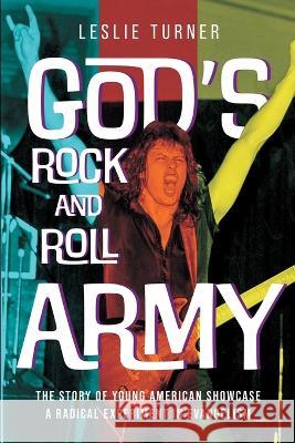 God's Rock and Roll Army: The Story of Young American Showcase, A Radical Experiment in Evangelism