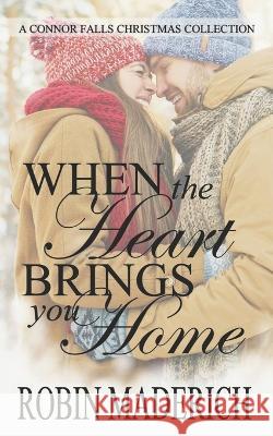 When the Heart Brings You Home - A Connor Falls Christmas Collection